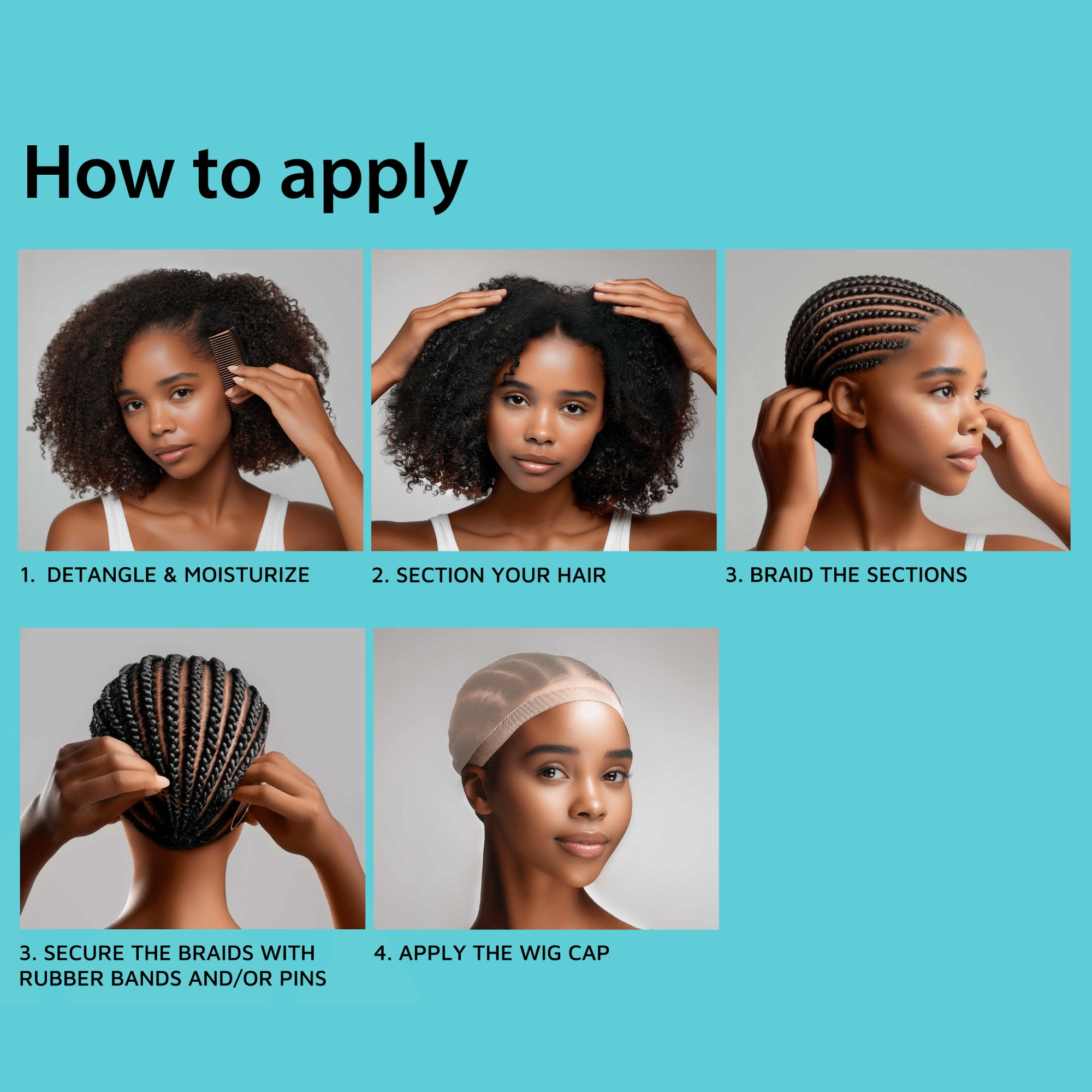 Step-by-step guide with a woman showing how to apply the beige wig cap: detangle & moisturize, section hair, braid sections, secure braids, then apply cap.