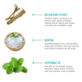 Willow bark extract exfoliates to reduce flaking; menthol calms irritation and improves scalp circulation; peppermint oil cools and relieves itchiness.